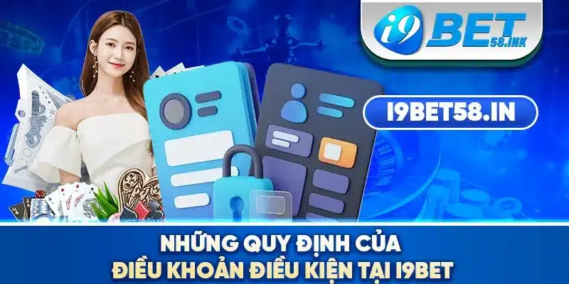 Những quy định của điều khoản điều kiện tại I9BET